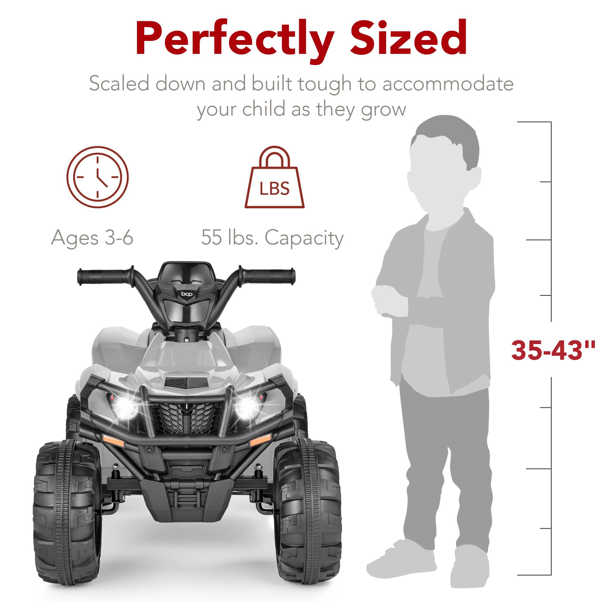 Perfectly Sized  
Scaled down and built tough to accommodate your child as they grow  
Ages 3-6  
55 lbs. Capacity  
Height: 35-43"