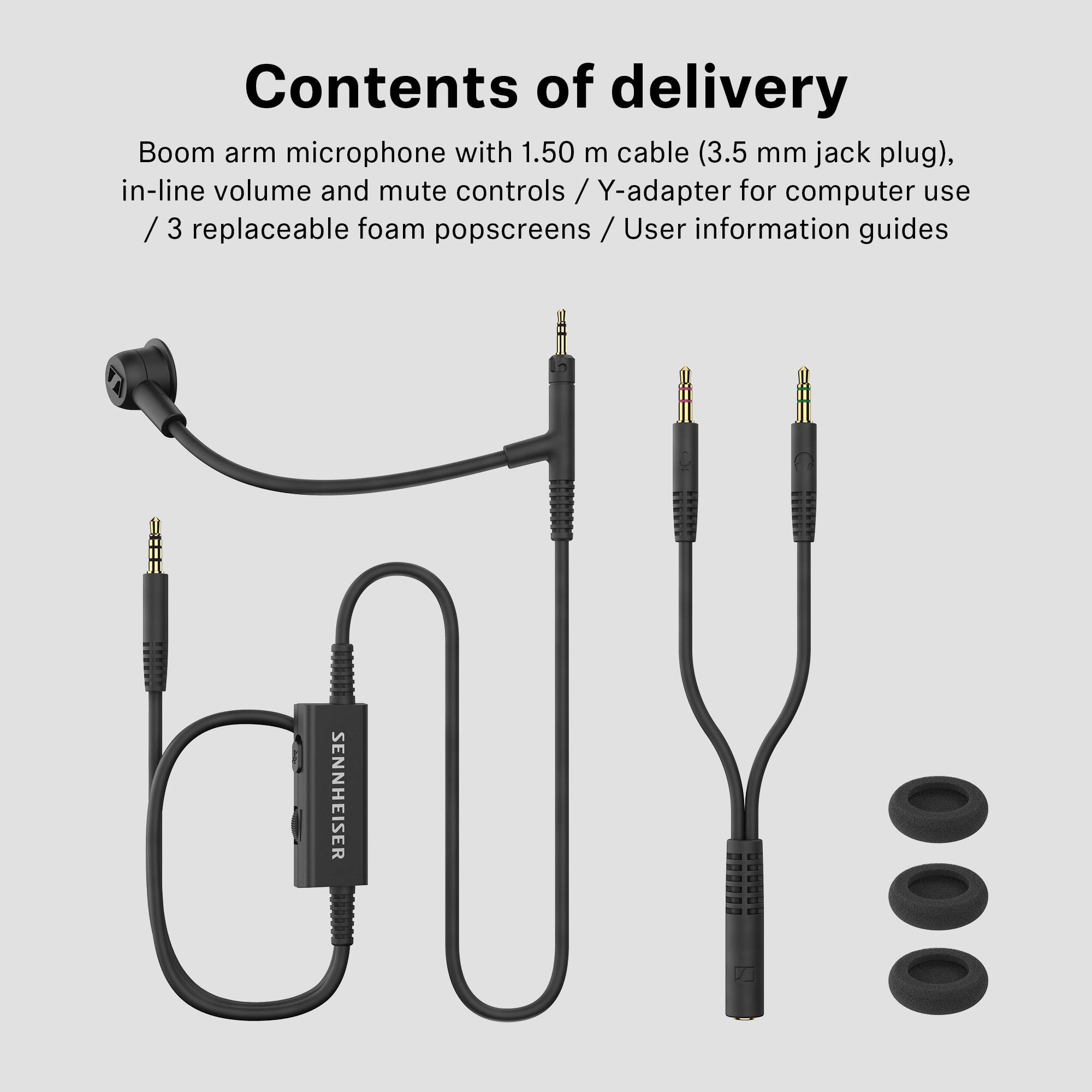 Contents of delivery

- Boom arm microphone with 1.50 m cable (3.5 mm jack plug)
- In-line volume and mute controls
- Y-adapter for computer use
- 3 replaceable foam popscreens
- User information guides