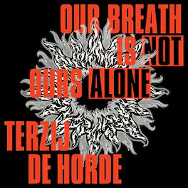 Terzij De Horde - Our Breath Is Not Ours Alone - VINYL LP