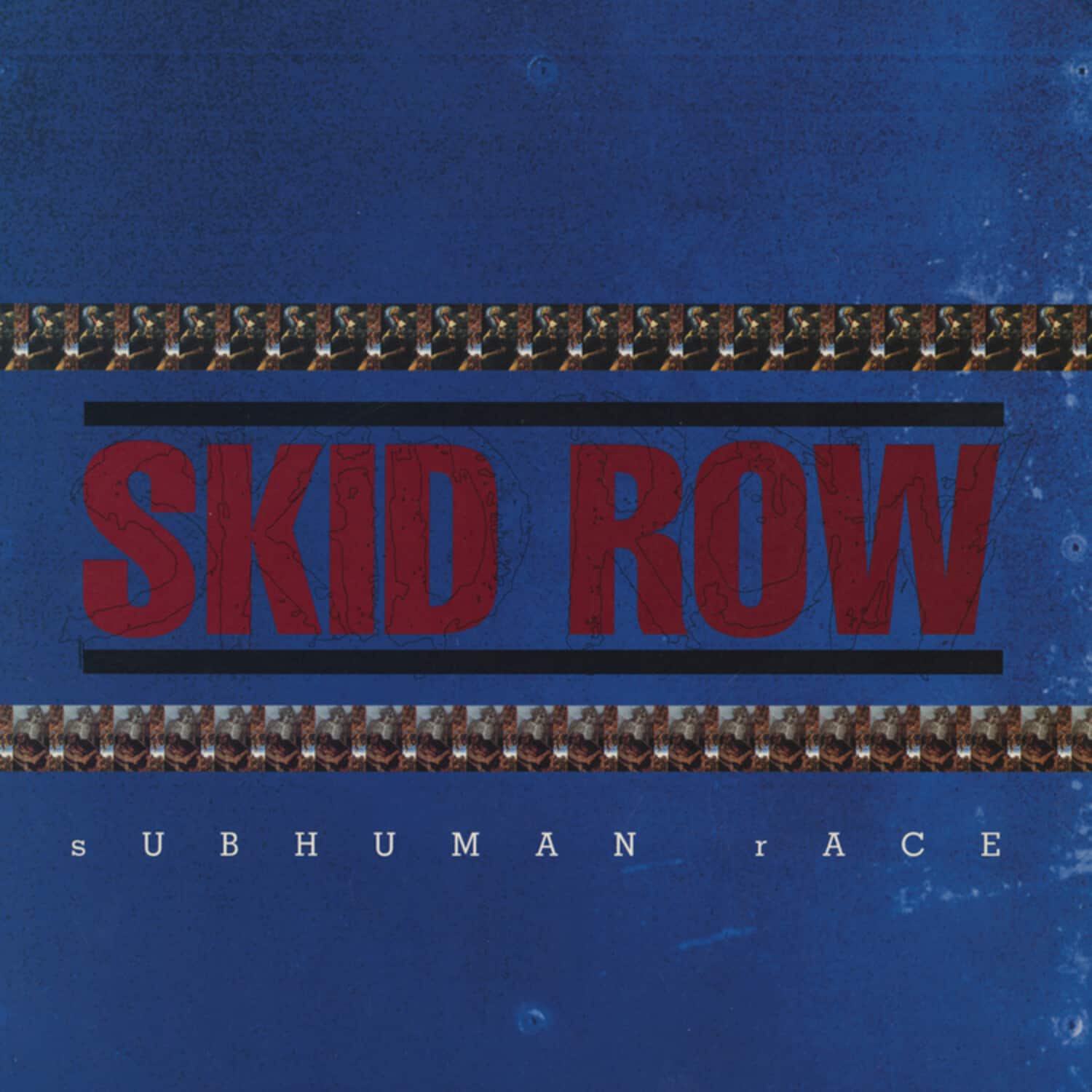 SKID ROW  
SUBHUMAN RACE