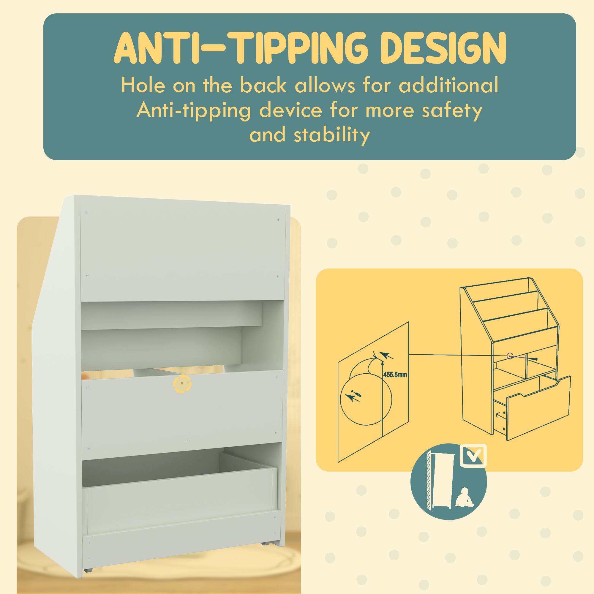 ANTI-TIPPING DESIGN  
Hole on the back allows for additional Anti-tipping device for more safety and stability  

455.5mm