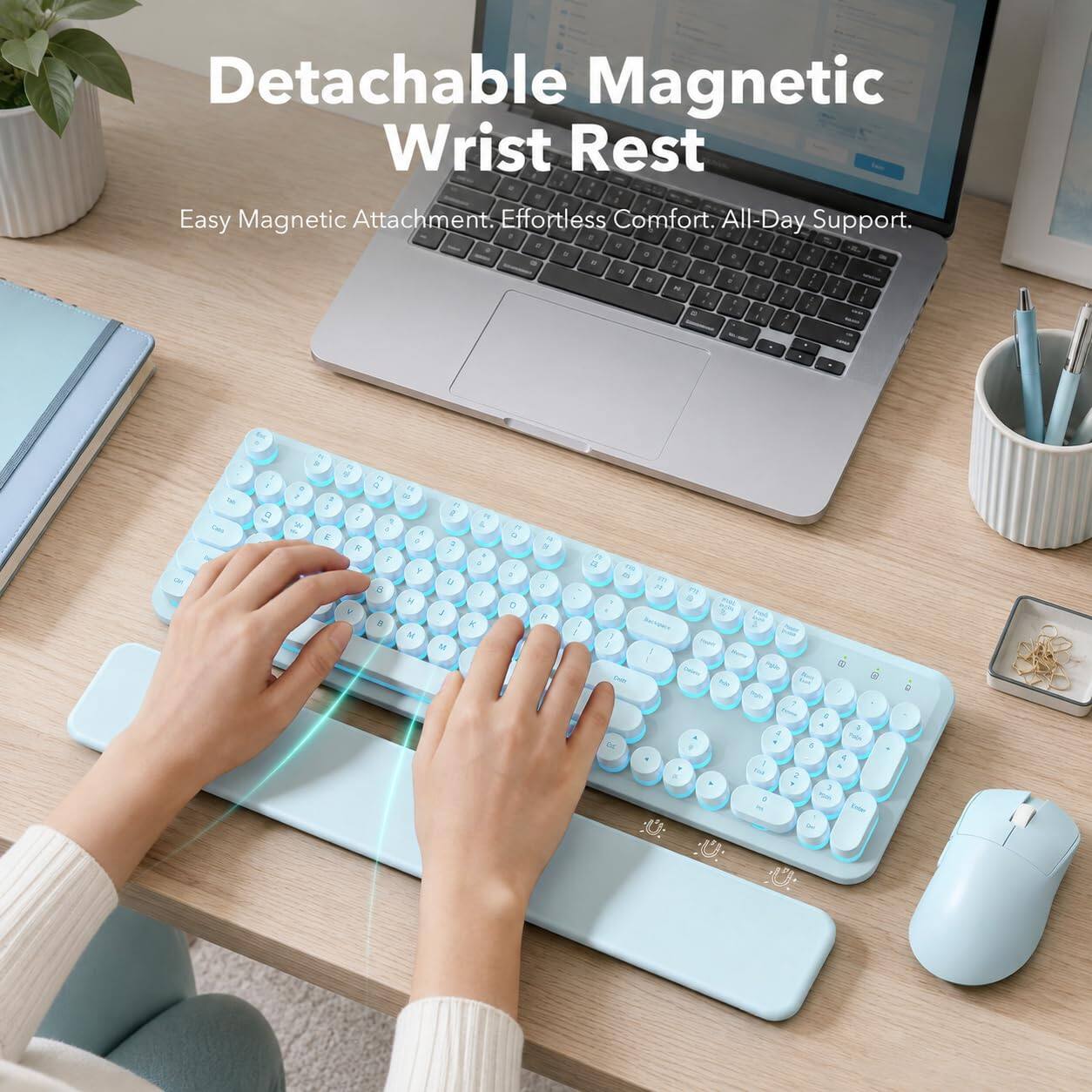 Detachable Magnetic Wrist Rest  
Easy Magnetic Attachment. Effortless Comfort. All-Day Support.