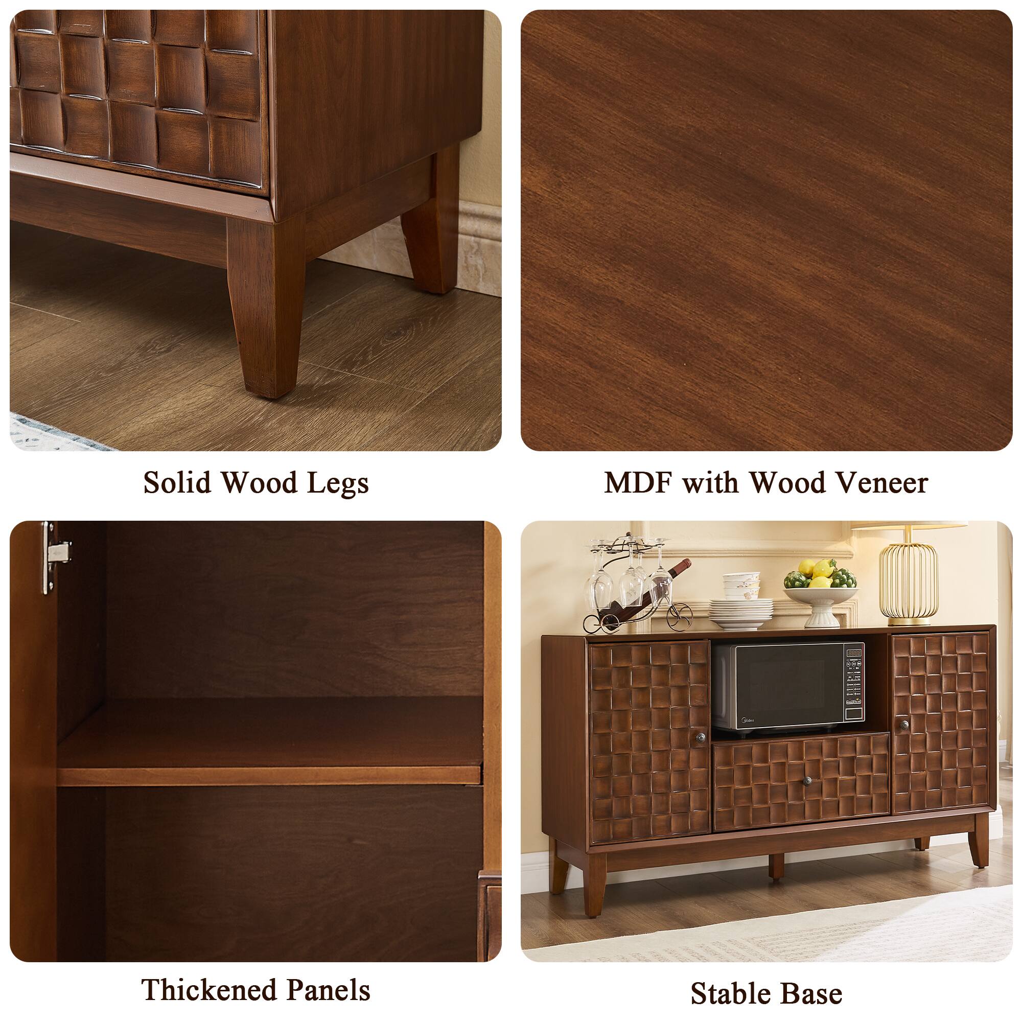 Solid Wood Legs  
MDF with Wood Veneer  
Thickened Panels  
Stable Base