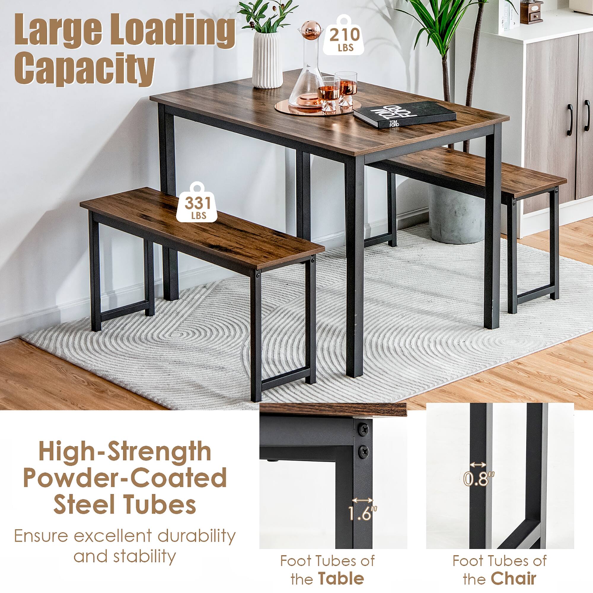 Large Loading Capacity  
210 LBS  
331 LBS  

High-Strength Powder-Coated Steel Tubes  
Ensure excellent durability and stability  

Foot Tubes of the Table  
1.6"  

Foot Tubes of the Chair  
0.8"