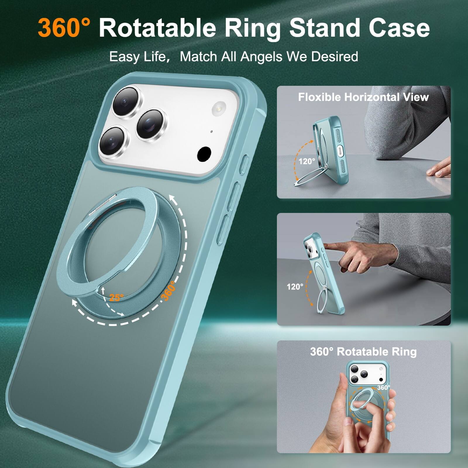 360° Rotatable Ring Stand Case  
Easy Life, Match All Angels We Desired  

Flexible Horizontal View  
120°  

360° Rotatable Ring