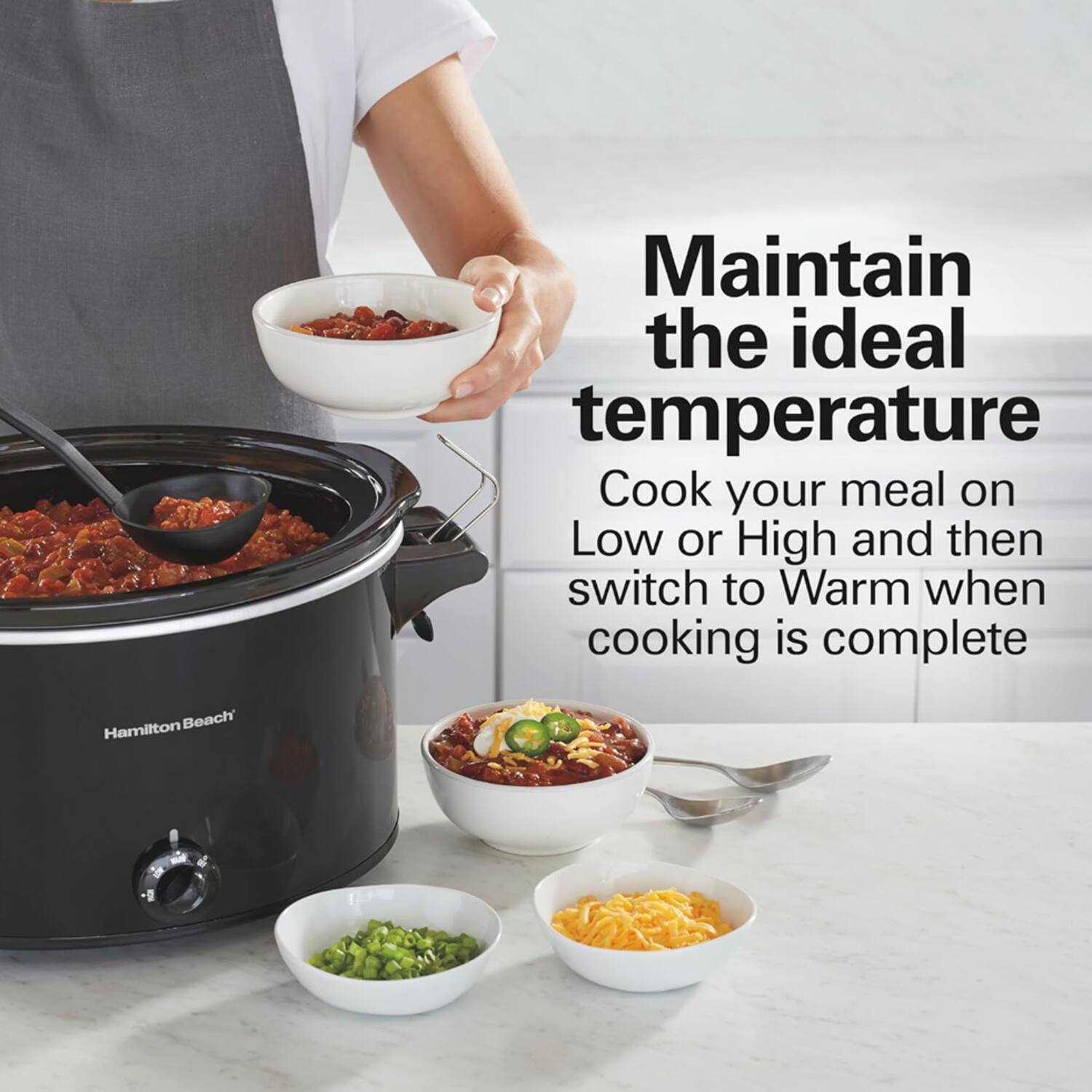 Maintain the ideal temperature  
Cook your meal on Low or High and then switch to Warm when cooking is complete  
Hamilton Beach