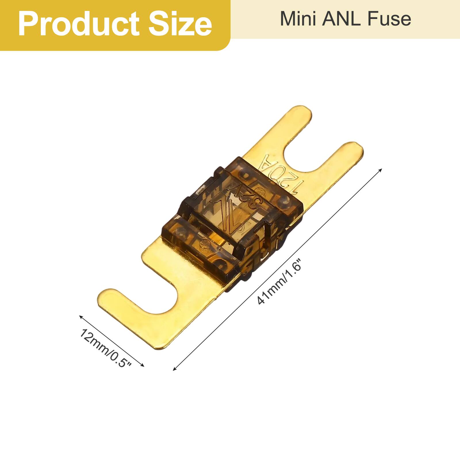 Product Size  
Mini ANL Fuse  
120A  
.6" S  
41mm/1.6"  
12mm/0.5"