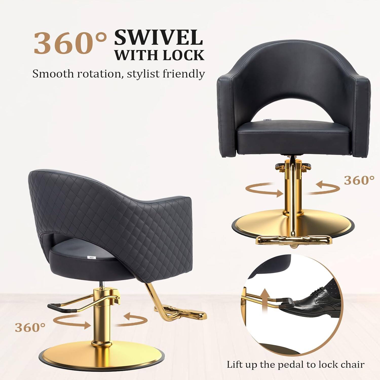 360° SWIVEL WITH LOCK  
Smooth rotation, stylist friendly  

Lift up the pedal to lock chair