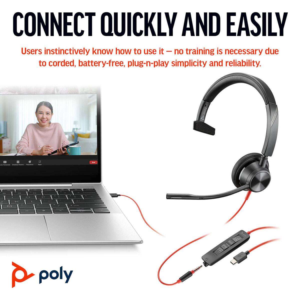 CONNECT QUICKLY AND EASILY  
Users instinctively know how to use it - no training is necessary due to corded, battery-free, plug-n-play simplicity and reliability.  
poly