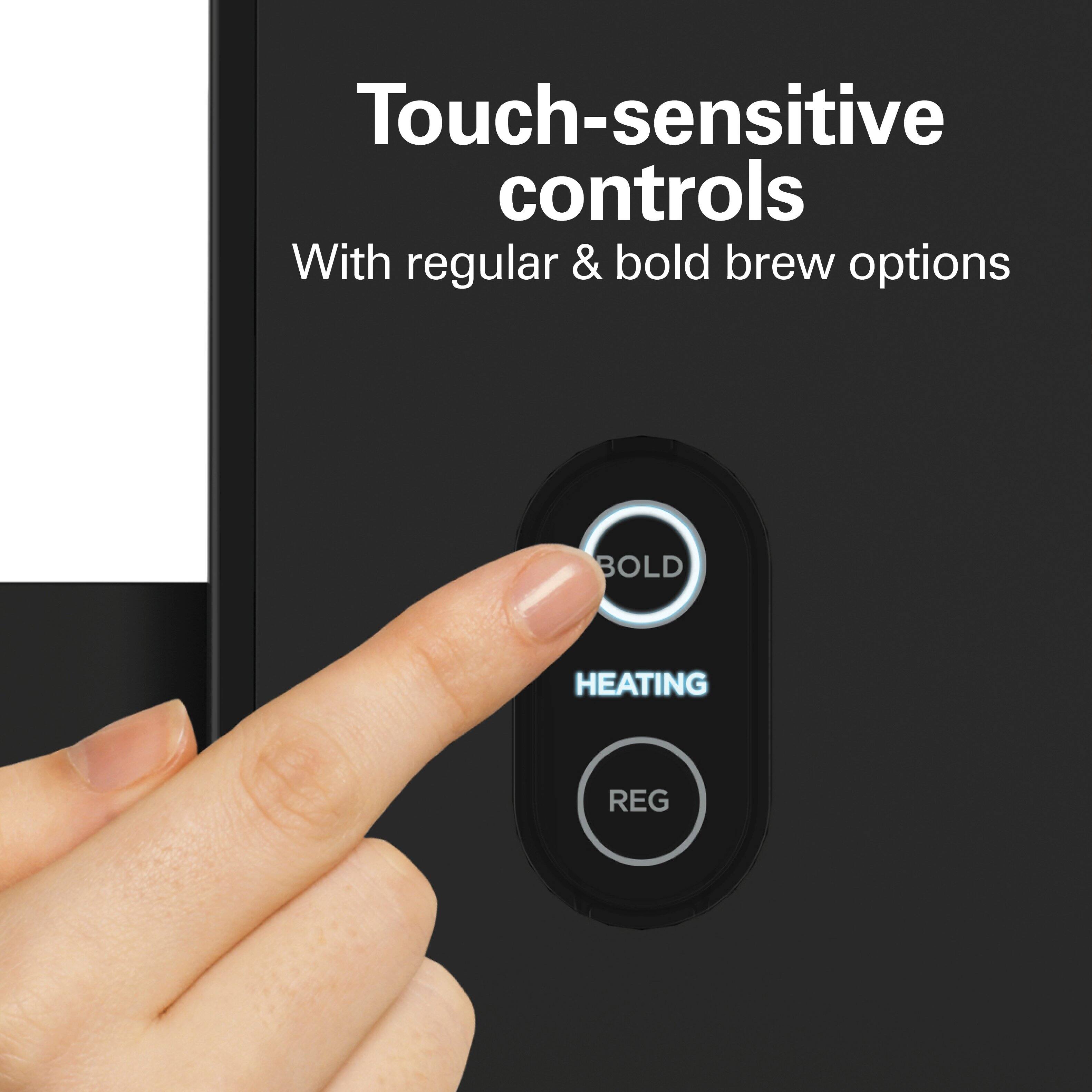 Touch-sensitive controls  
With regular & bold brew options

BOLD  
HEATING  
REG