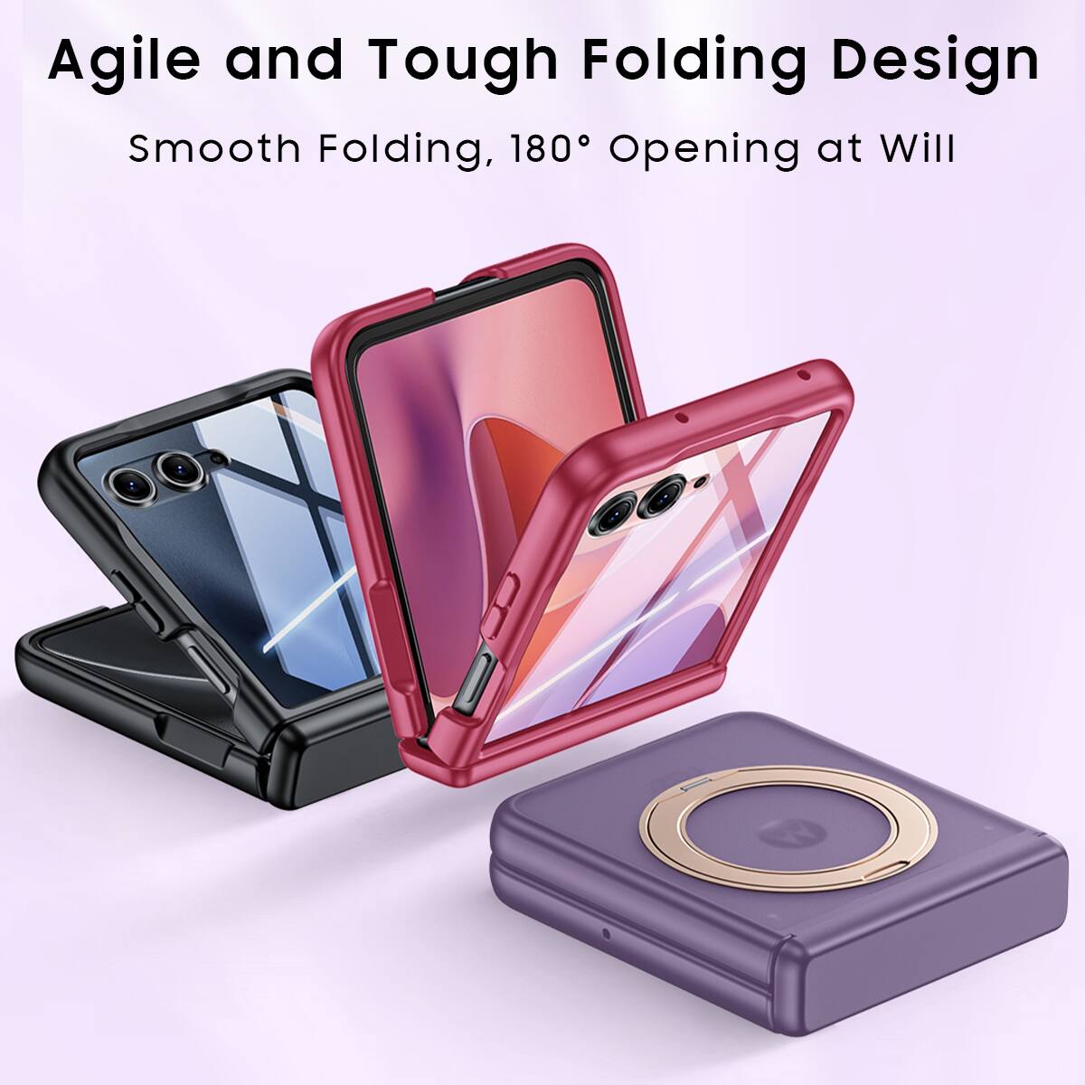 Agile and Tough Folding Design  
Smooth Folding, 180° Opening at Will