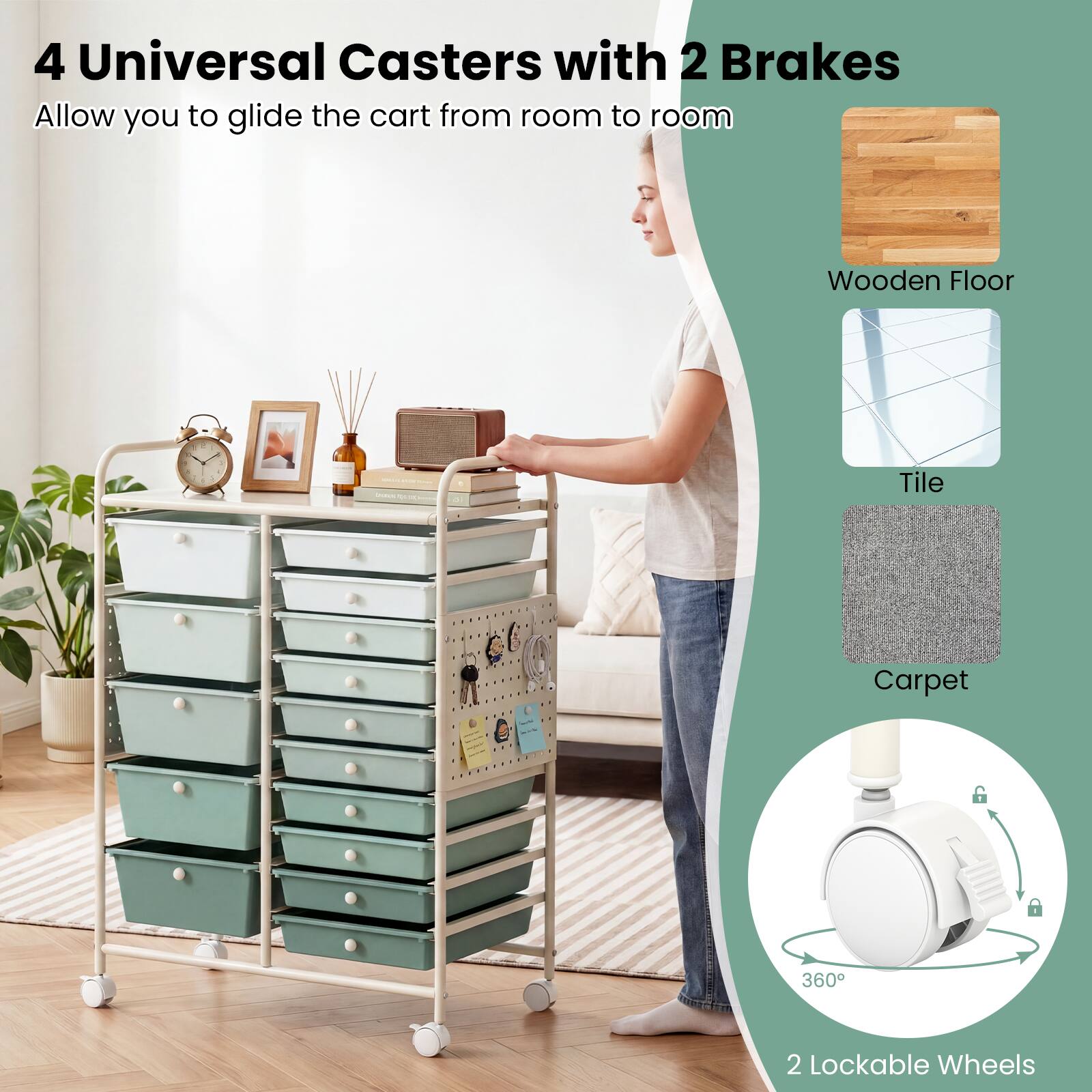 4 Universal Casters with 2 Brakes  
Allow you to glide the cart from room to room  
Wooden Floor  
Tile  
Carpet  
360°  
2 Lockable Wheels