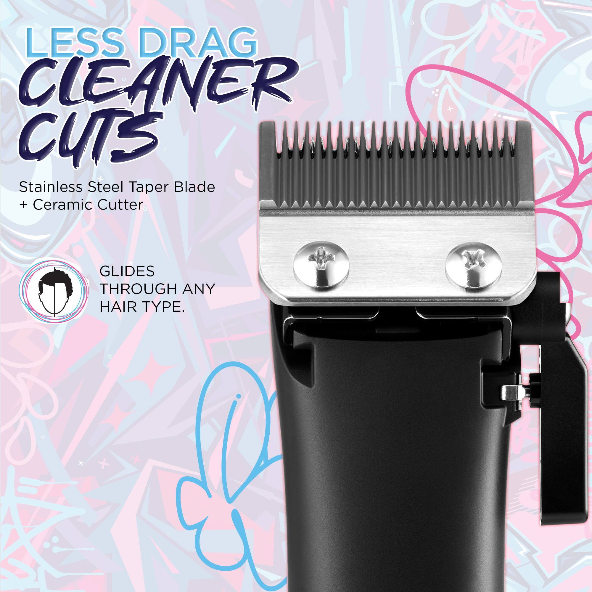 LESS DRAG CLEANER CUTS  
Stainless Steel Taper Blade + Ceramic Cutter  
GLIDES THROUGH ANY HAIR TYPE.