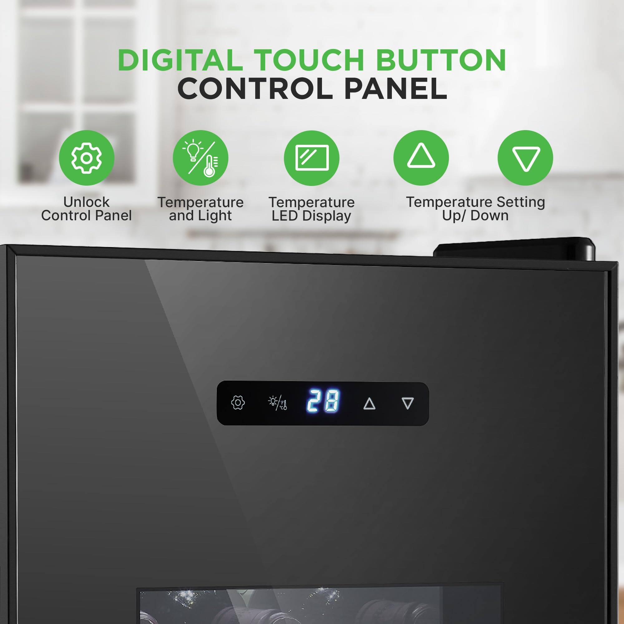 DIGITAL TOUCH BUTTON CONTROL PANEL

- Unlock Control Panel
- Temperature and Light
- Temperature LED Display
- Temperature Setting Up/Down

28