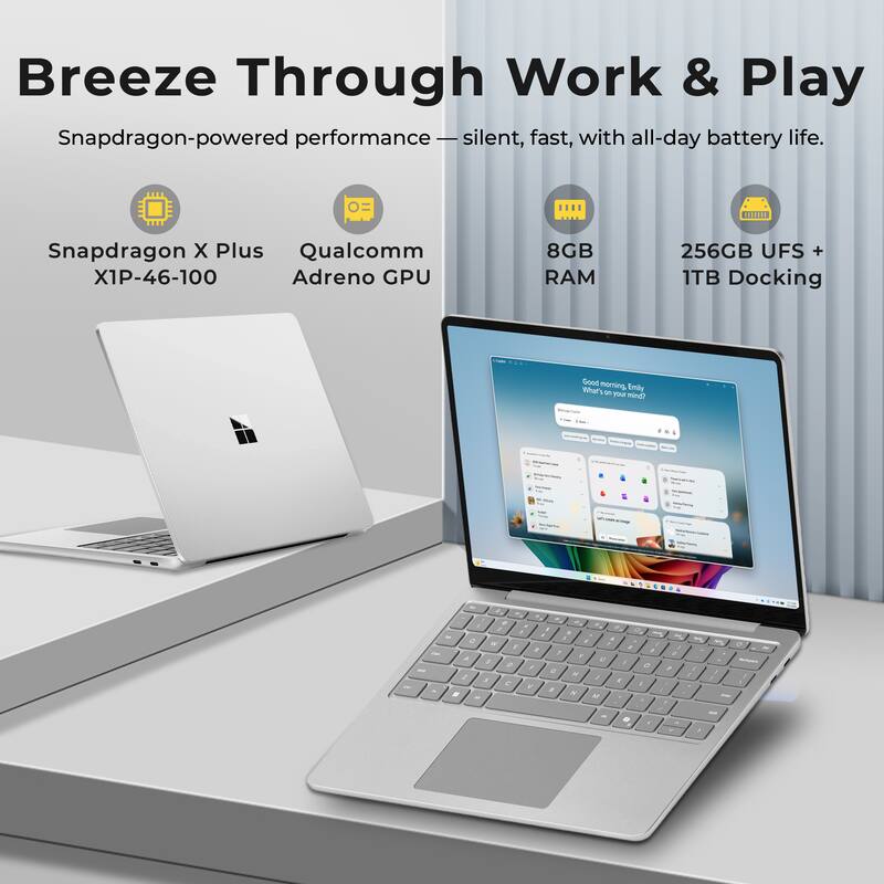 Breeze Through Work & Play  
Snapdragon-powered performance - silent, fast, with all-day battery life.  
Snapdragon X Plus X1P-46-100  
Qualcomm Adreno GPU  
8GB RAM  
256GB UFS + 1TB Docking  

Good morning, Emily - Your Comin'