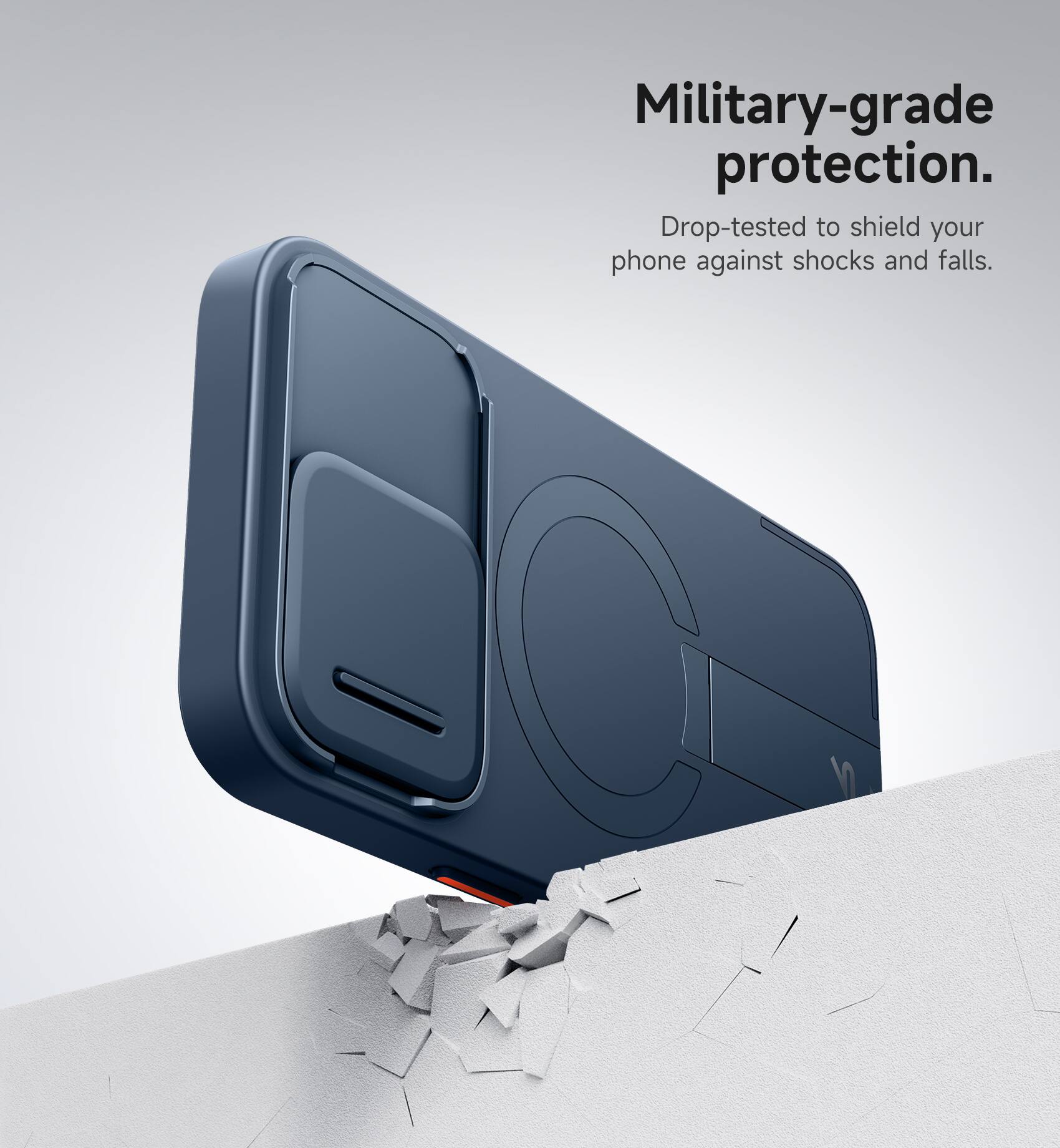 Military-grade protection. Drop-tested to shield your phone against shocks and falls.
