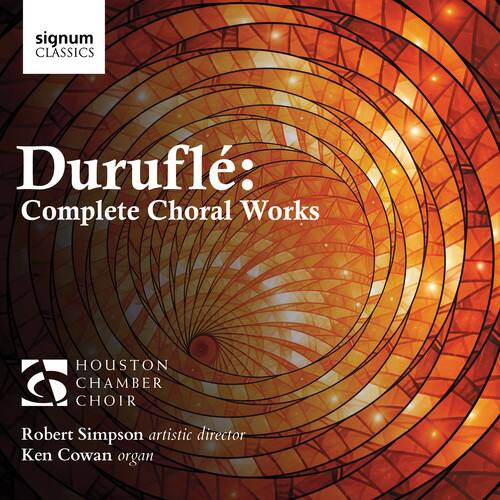Durufle / Houston Chamber Choir / Cowan - Complete Choral Works  - COMPACT DISCS