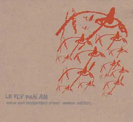 Fly Pan Am - Ceux Qui Inventent N'ont Jamais Vacu - VINYL LP