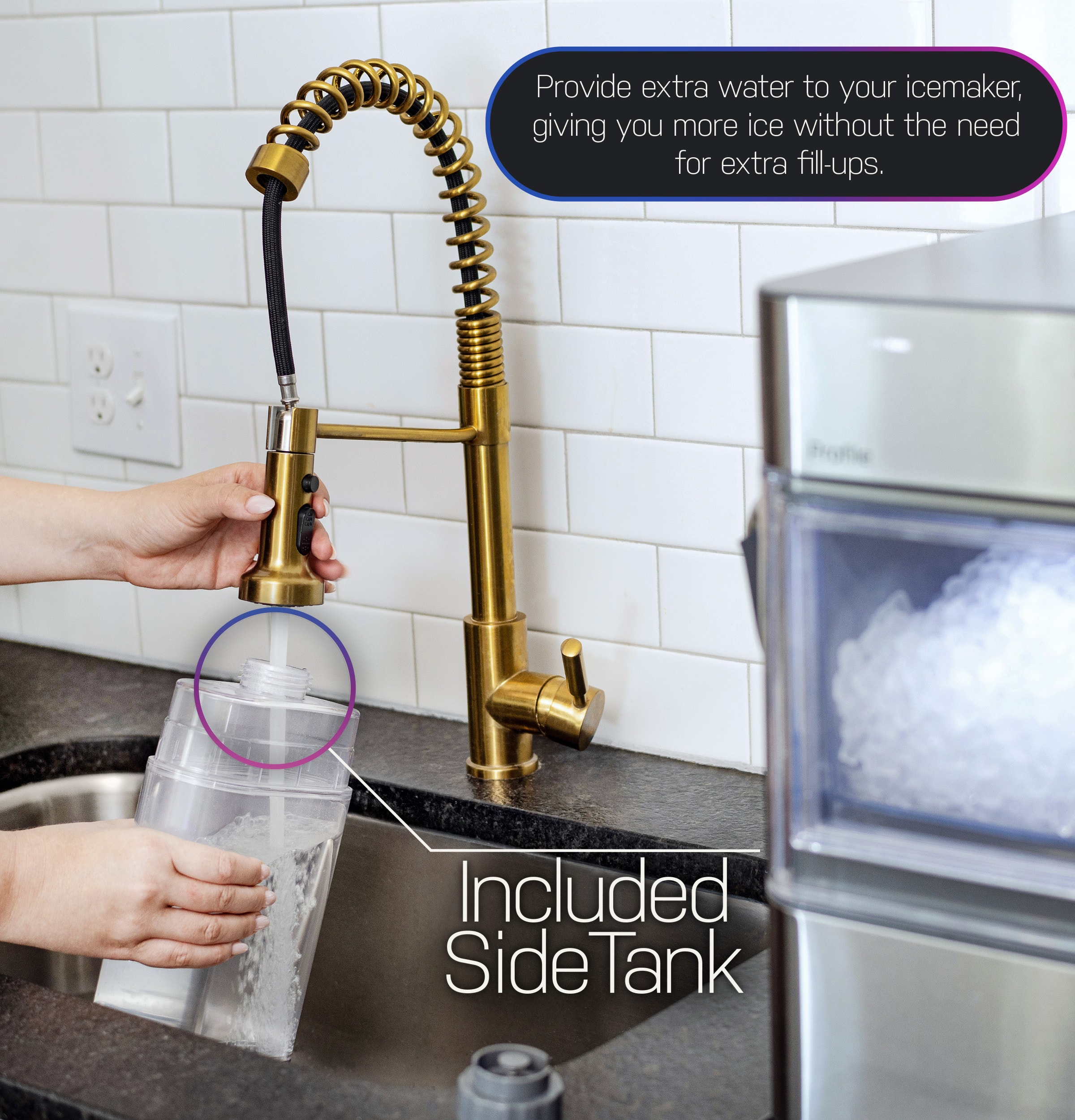 Provide extra water to your icemaker, giving you more ice without the need for extra fill-ups. : Included Side Tank