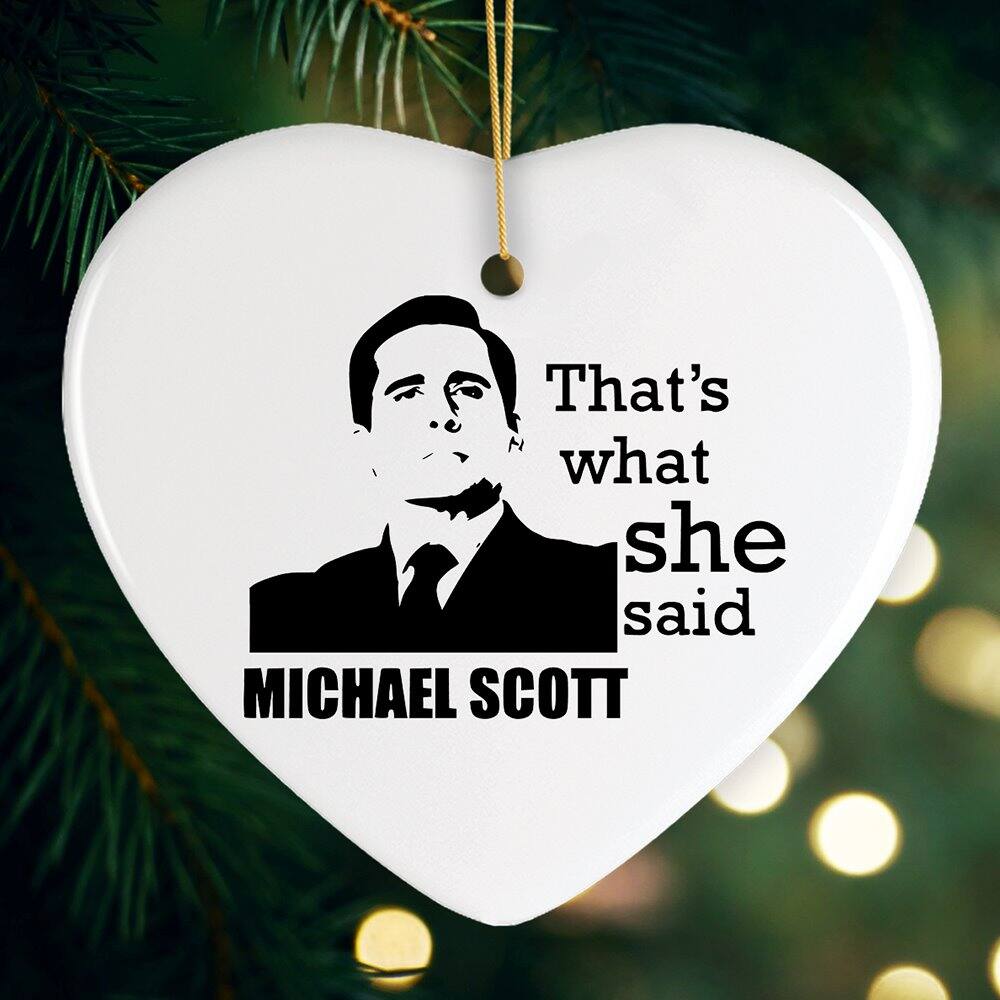 That's what she said  
MICHAEL SCOTT
