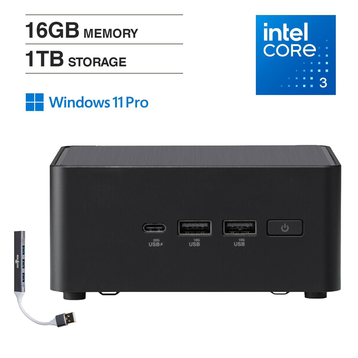 16GB MEMORY  
1TB STORAGE  
Windows 11 Pro  
Intel CORE 3  
USB 2.0  
USB 10G