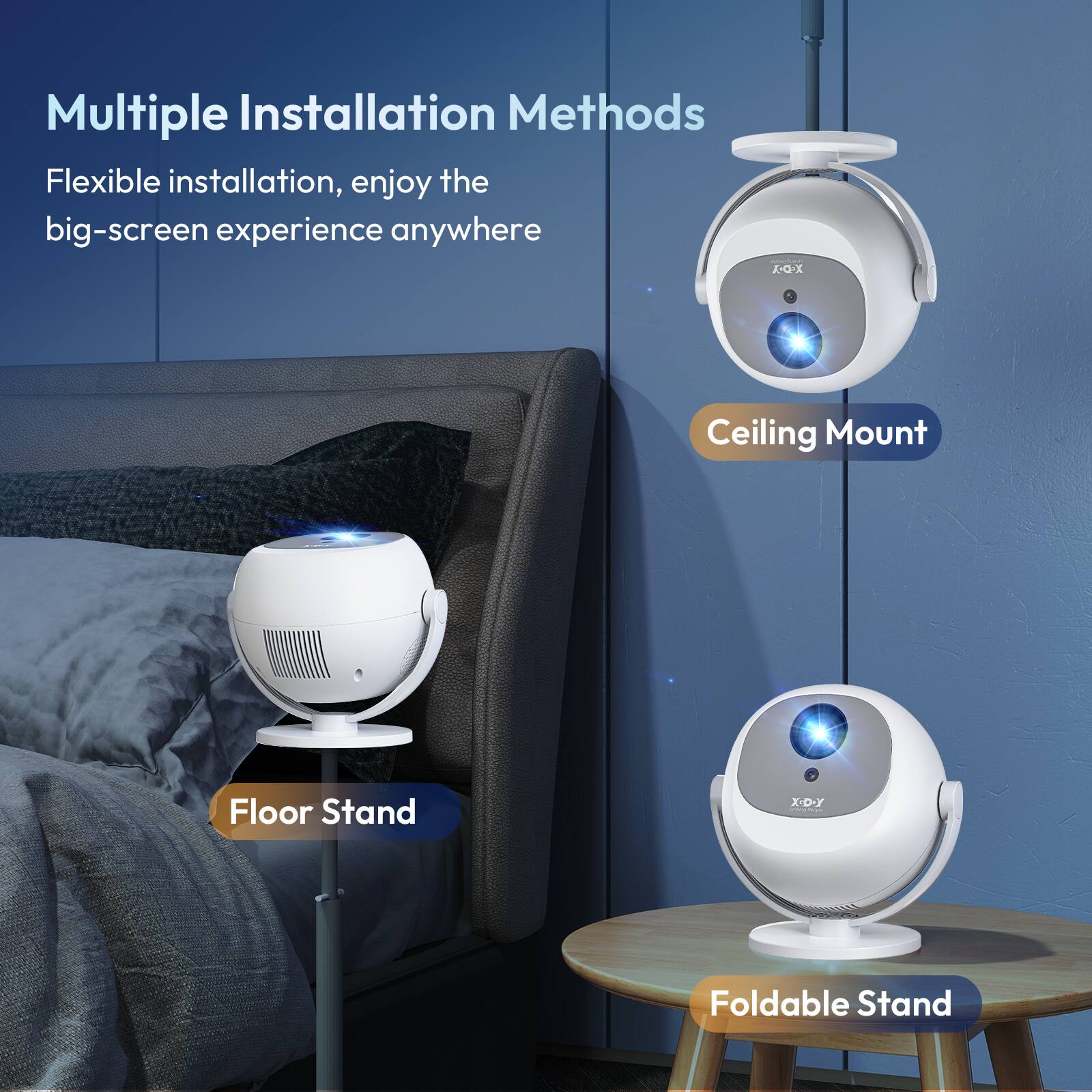Multiple Installation Methods

Flexible installation, enjoy the big-screen experience anywhere

Ceiling Mount

Floor Stand

Foldable Stand