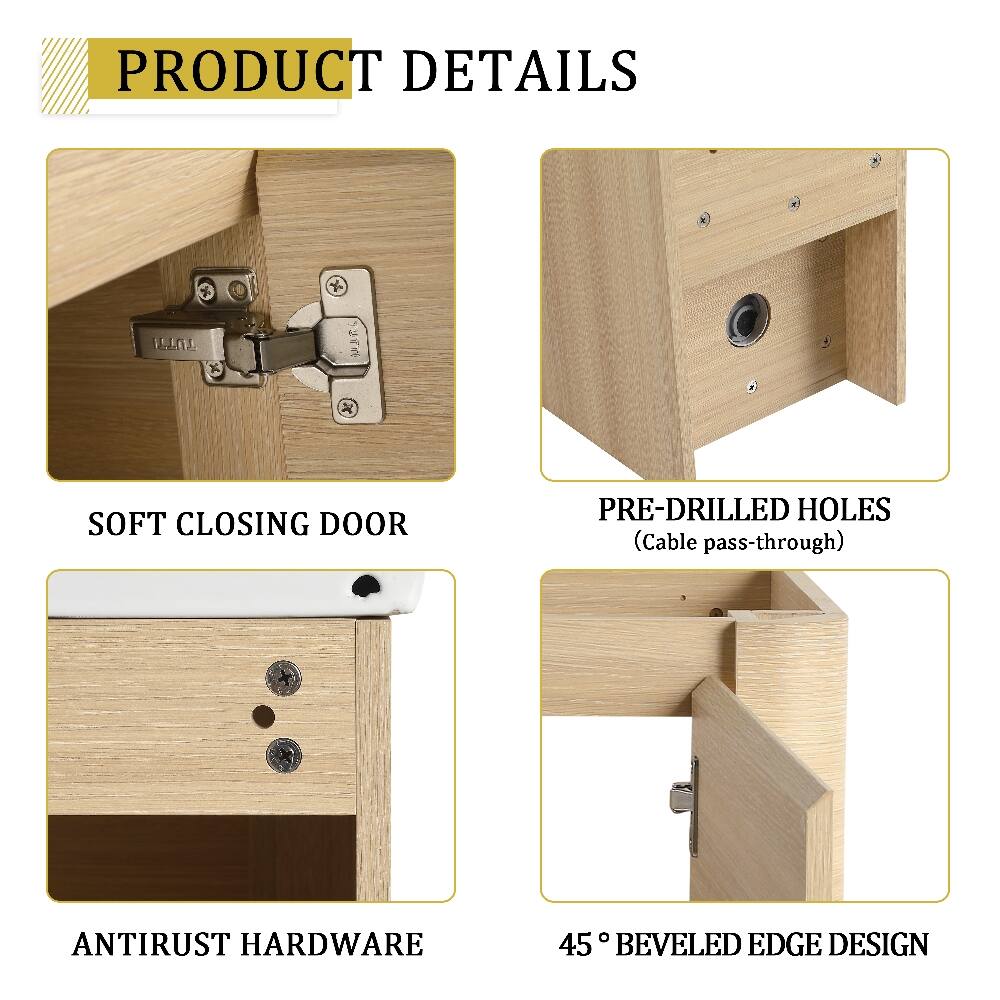 PRODUCT DETAILS

- SOFT CLOSING DOOR
- PRE-DRILLED HOLES (Cable pass-through)
- ANTIRUST HARDWARE
- 45° BEVELED EDGE DESIGN