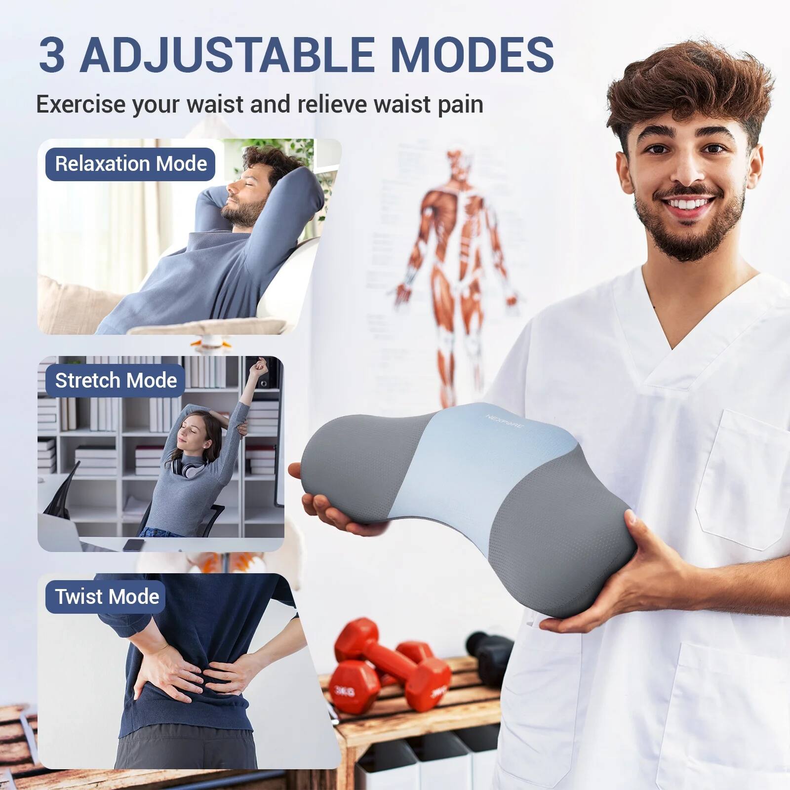 3 Adjustable Modes  
Exercise your waist and relieve waist pain  

- Relaxation Mode  
- Stretch Mode  
- Twist Mode