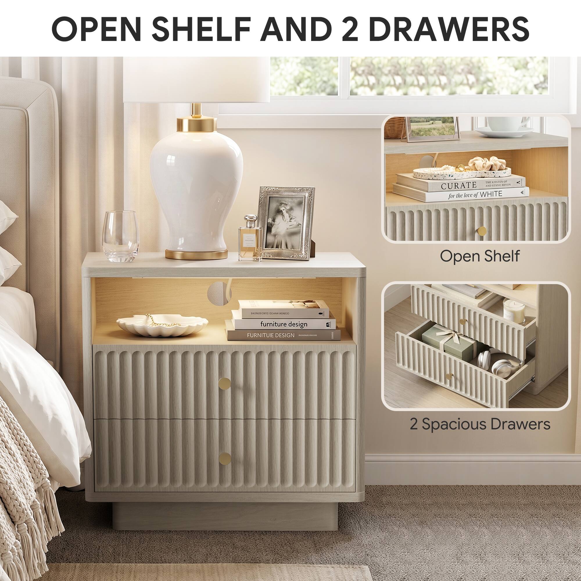 OPEN SHELF AND 2 DRAWERS

- Open Shelf
- 2 Spacious Drawers

FURNITURE DESIGN

- CURATE for the love of WHITE