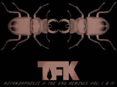 TFK
METAMORPHOSIZ // THE END REMIXES VOL. I & II