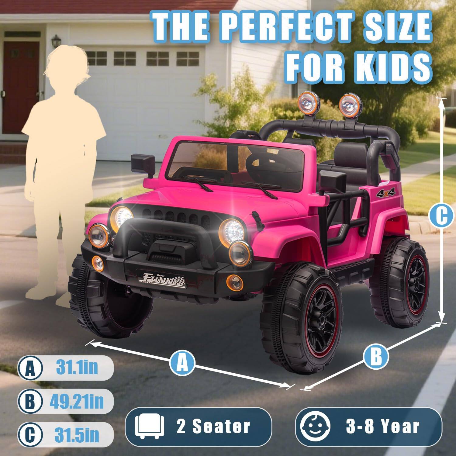THE PERFECT SIZE FOR KIDS

4x4

A: 31.1in
B: 49.21in
C: 31.5in

2 Seater

3-8 Year