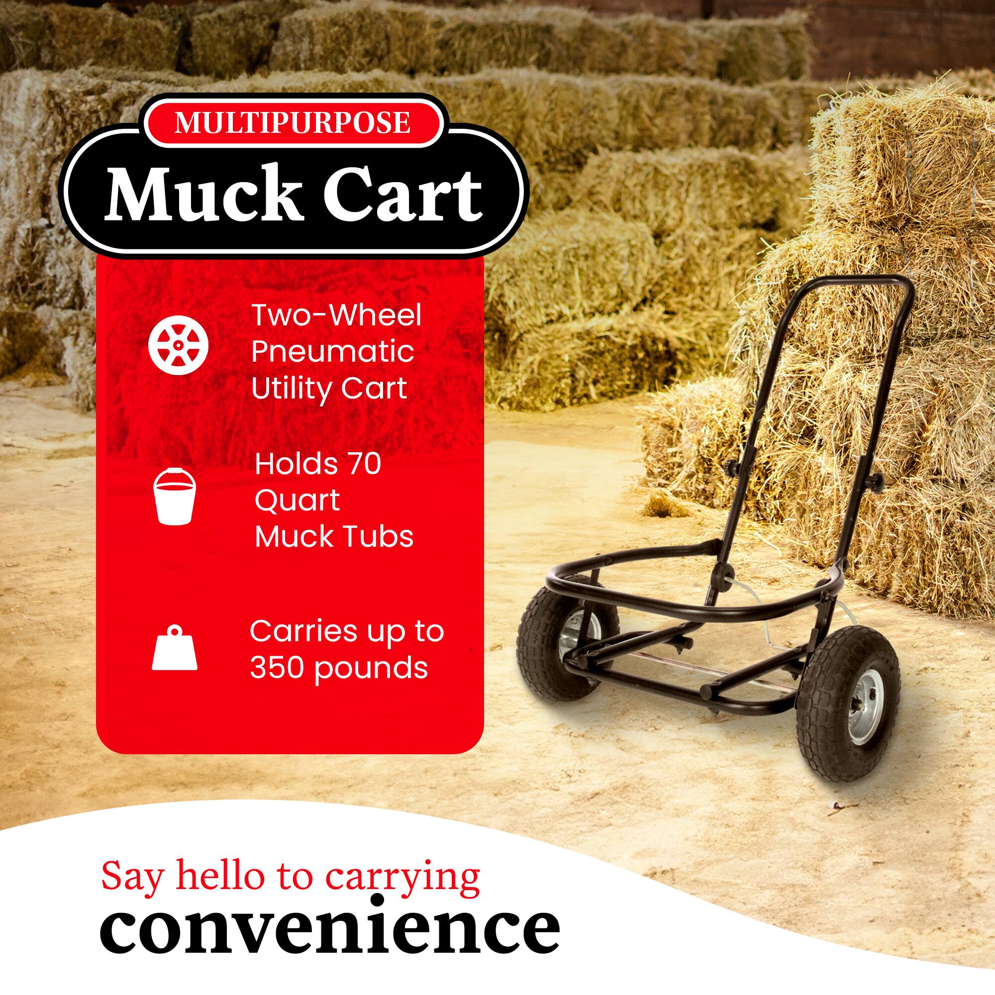 **MULTIPURPOSE Muck Cart**

- Two-Wheel Pneumatic Utility Cart
- Holds 70 Quart Muck Tubs
- Carries up to 350 pounds

Say hello to carrying convenience