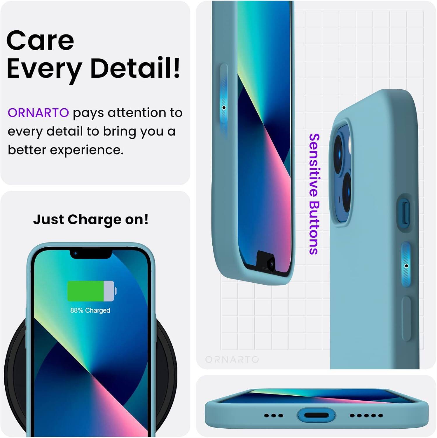 Care Every Detail! ORNARTO pays attention to every detail to bring you a better experience. Just Charge on! Sensitive Buttons 88% Charged ORNARTO