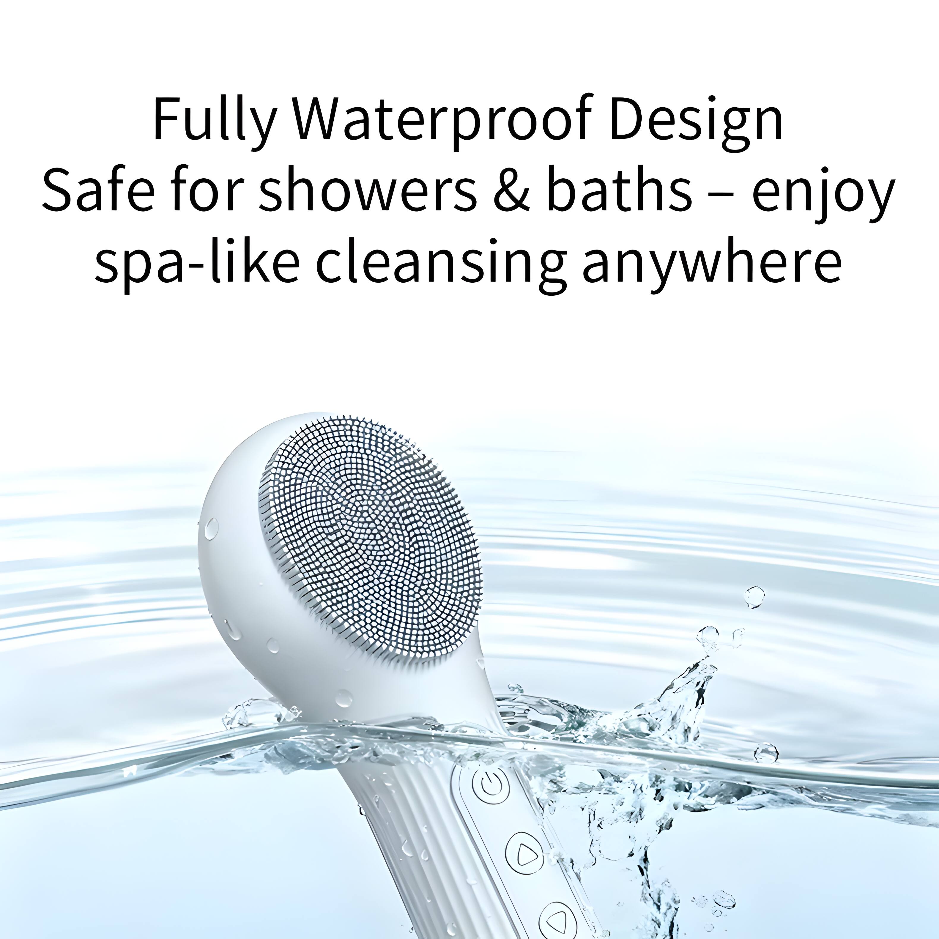 Fully Waterproof Design  
Safe for showers & baths – enjoy spa-like cleansing anywhere
