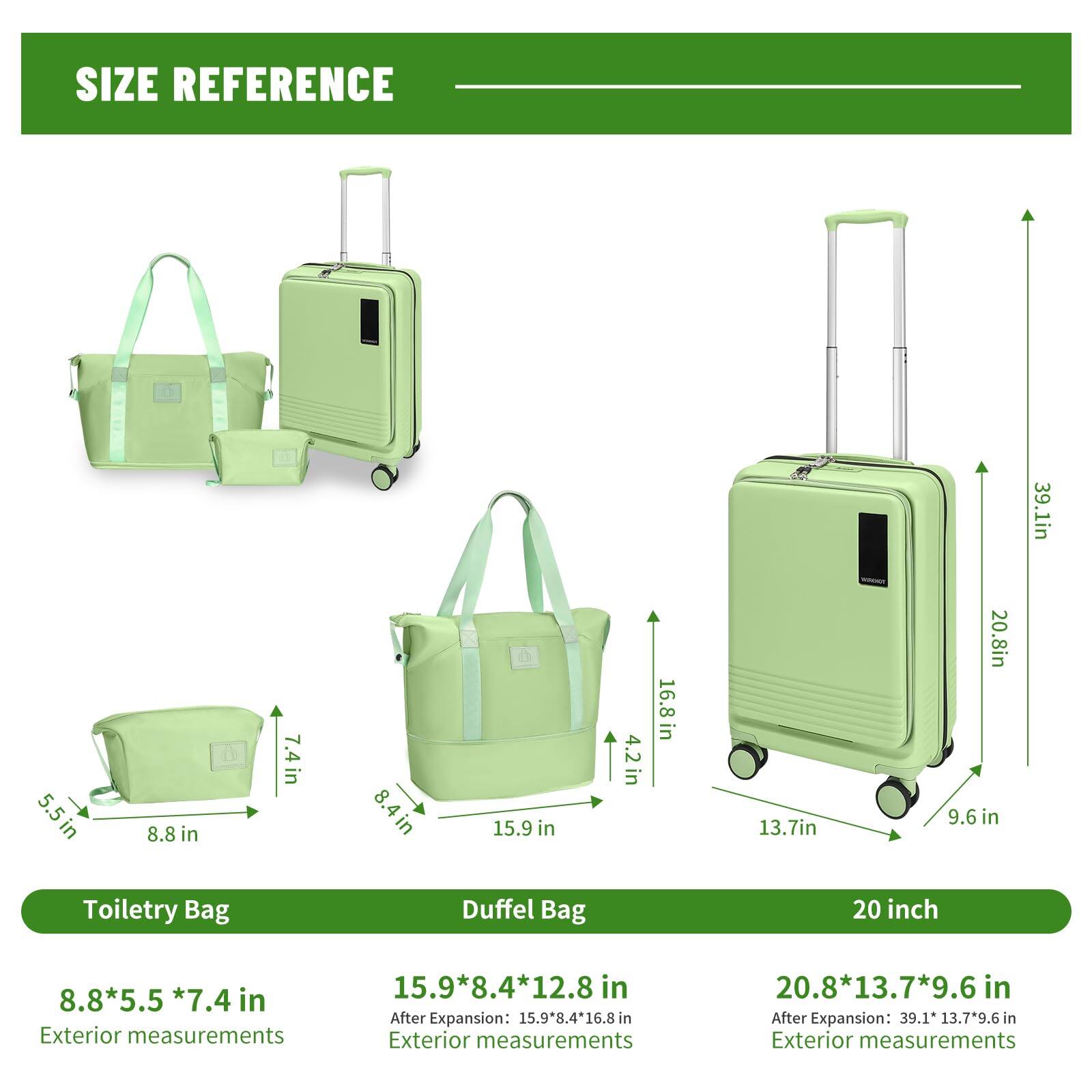 **SIZE REFERENCE**

- **Toiletry Bag**
  - Exterior measurements: 8.8 in * 5.5 in * 7.4 in

- **Duffel Bag**
  - Exterior measurements: 15.9 in * 8.4 in * 12.8 in
  - After Expansion: 15.9 in * 8.4 in * 16.8 in

- **20 inch**
  - Exterior measurements: 20.8 in * 13.7 in * 9.6 in
  - After Expansion: 39.1 in * 13.7 in * 9.6 in