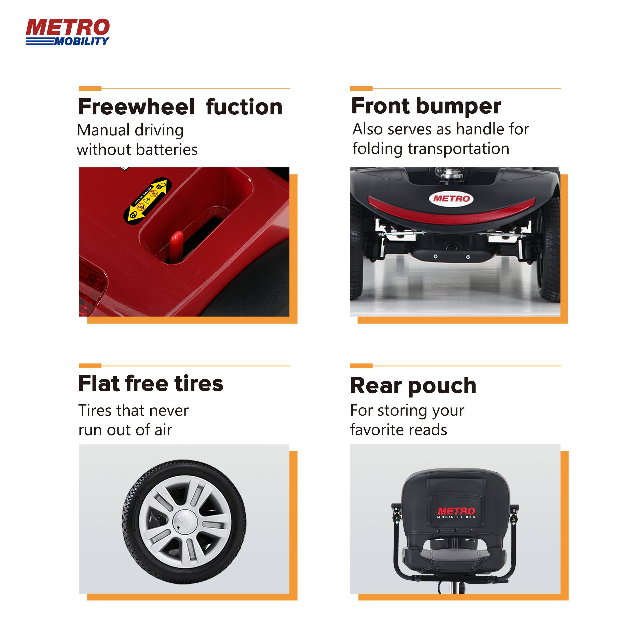 METRO MOBILITY

Freewheel function  
Manual driving without batteries

Front bumper  
Also serves as handle for folding transportation

Flat free tires  
Tires that never run out of air

Rear pouch  
For storing your favorite reads