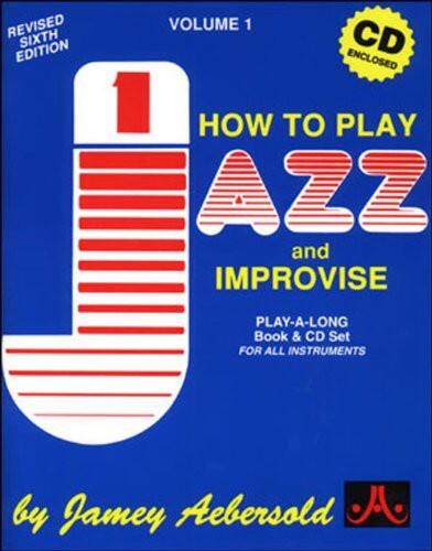 REVISED SIXTH EDITION  
VOLUME 1  

HOW TO PLAY  
AZZ and IMPROVISE  

PLAY-A-LONG  
Book & CD Set  
FOR ALL INSTRUMENTS  

by Jamey Aebersold  

CD ENCLOSED