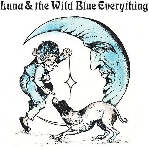 Front. Luna and the Wild Blue Everything [LP].