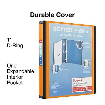 Durable Cover  
1" D-Ring  
BETTER BINDER  
Our Most Durable Binder  
One Expandable Interior Pocket  
Staples  
Lasting Performance, Flexible Spine  
1.0"  
275 Sheets