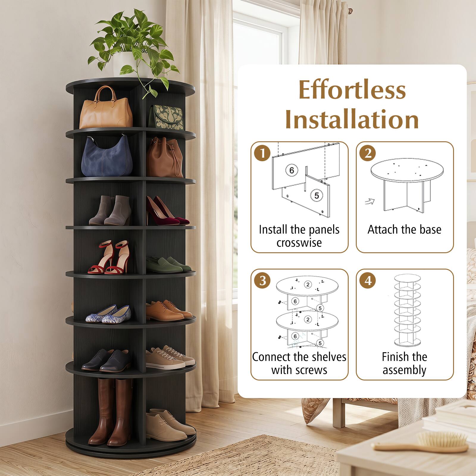 Effortless Installation

1. Install the panels crosswise
2. Attach the base
3. Connect the shelves with screws
4. Finish the assembly