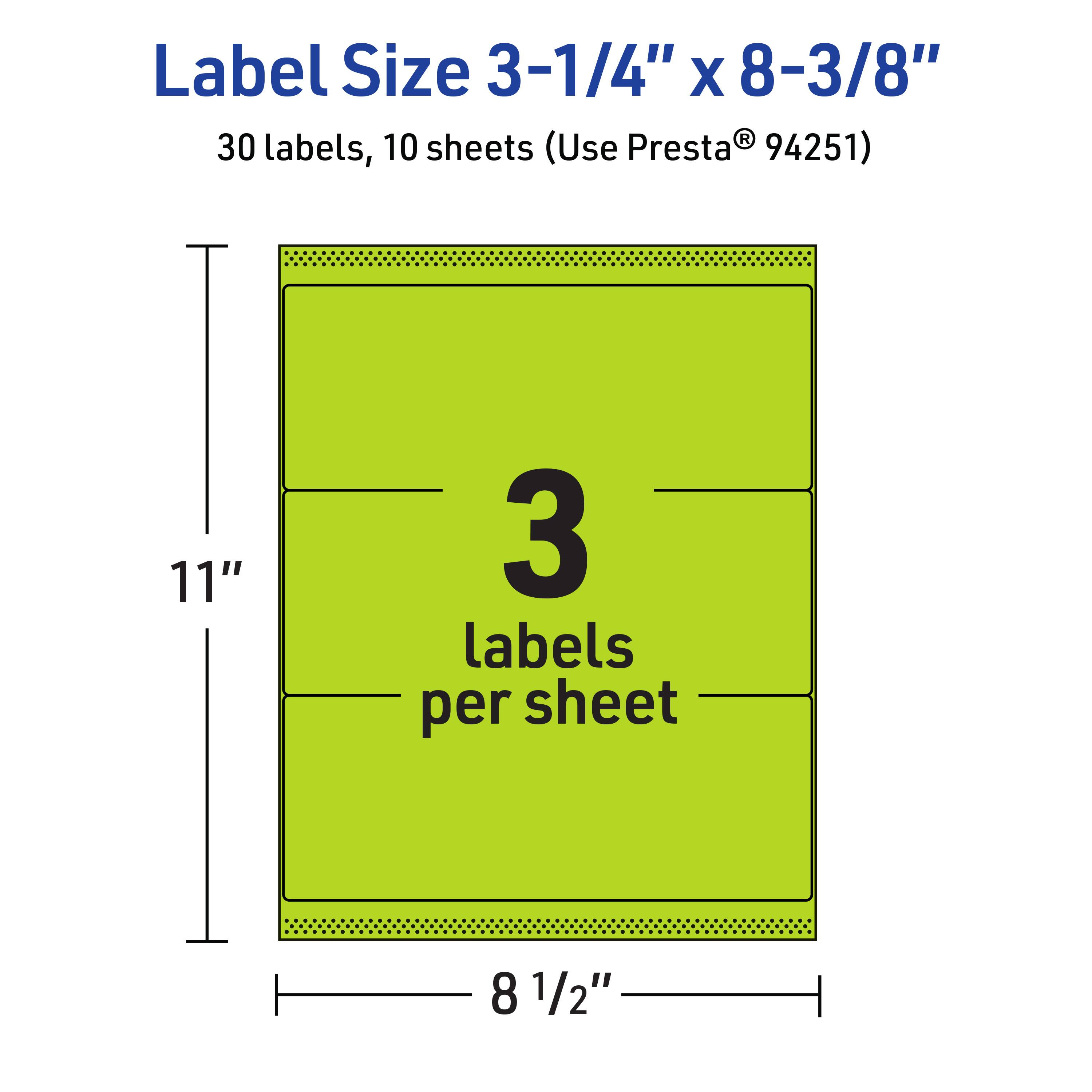 Label Size 3-1/4" x 8-3/8"  
30 labels, 10 sheets (Use Presta® 94251)  
11" x 8 1/2"  
3 labels per sheet