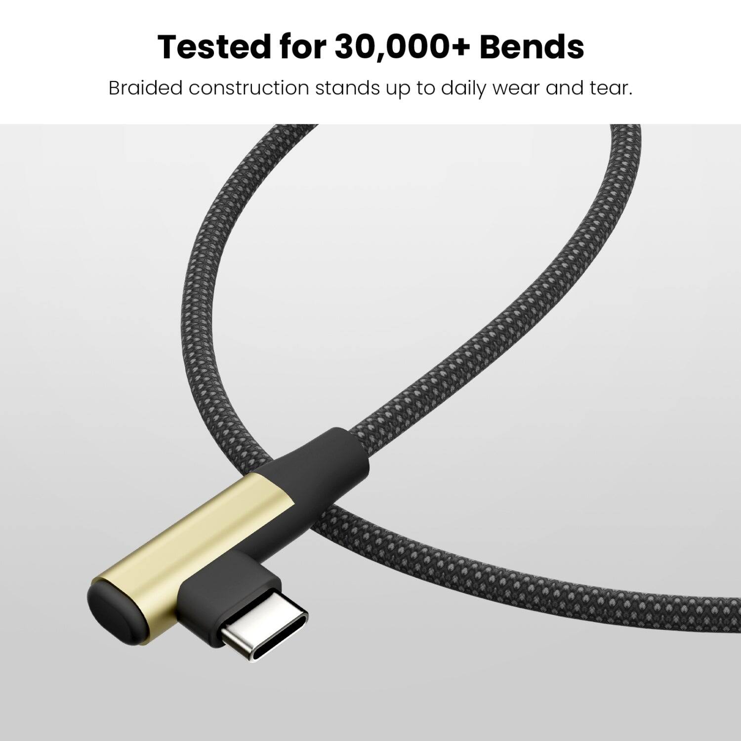 Tested for 30,000+ Bends  
Braided construction stands up to daily wear and tear.