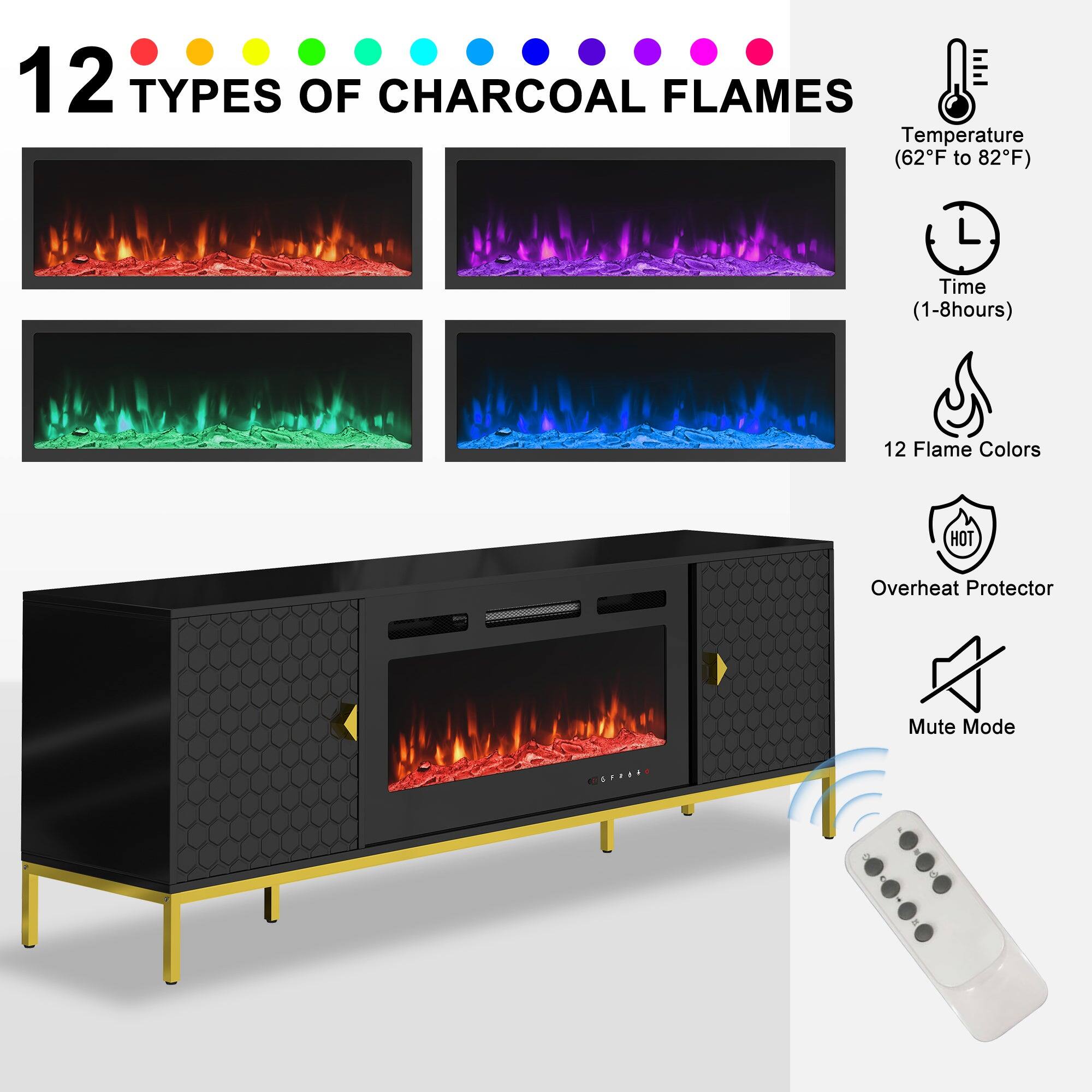 12 Types of Charcoal Flames

Temperature (62°F to 82°F)  
Time (1-8 hours)  
12 Flame Colors  
Hot  
Overheat Protector  
Mute Mode