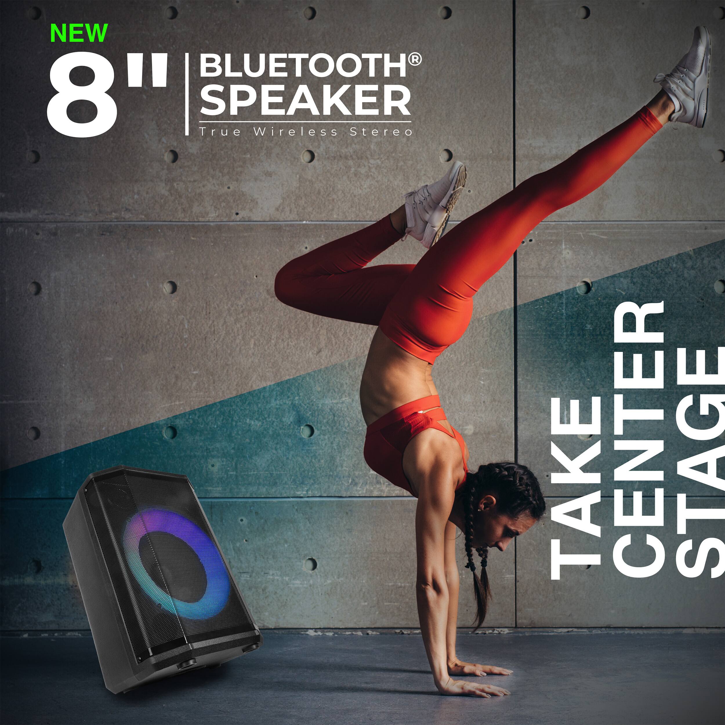 NEW 8" BLUETOOTH SPEAKER  
True Wireless Stereo  
TAKE CENTER STAGE