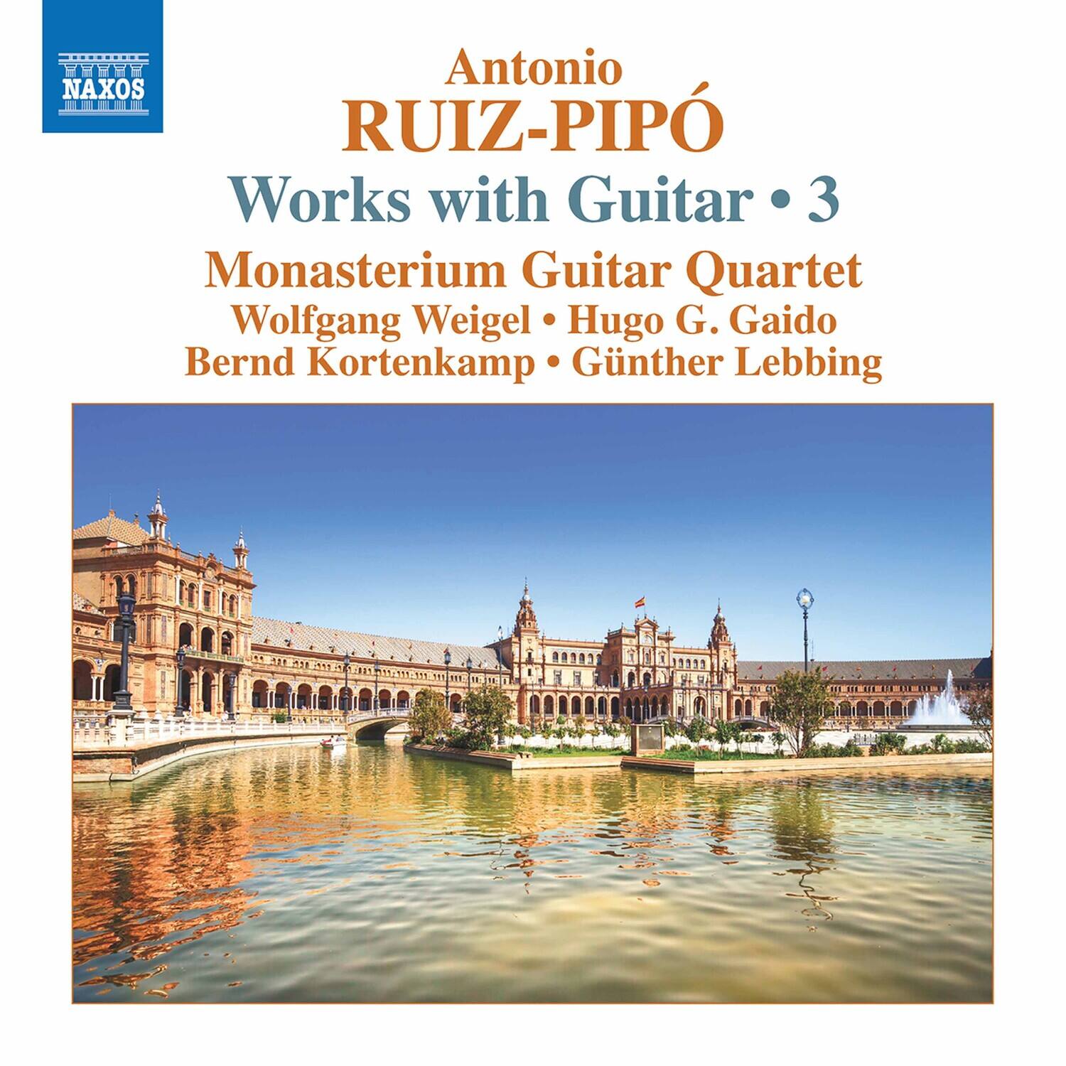 Antonio RUIZ-PIPO  
Works with Guitar • 3  
Monasterium Guitar Quartet  
Wolfgang Weigel • Hugo G. Gaido • Bernd Kortenkamp • Günter Lebbing