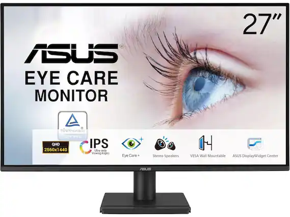 ASUS EYE CARE MONITOR 27"
TÜV Rheinland CERTIFIED
QHD IPS 2560x1440
Ultra-wide Viewing Angles
Eye Care +
Stereo Speakers
VESA Wall Mountable
ASUS DisplayWidget Center