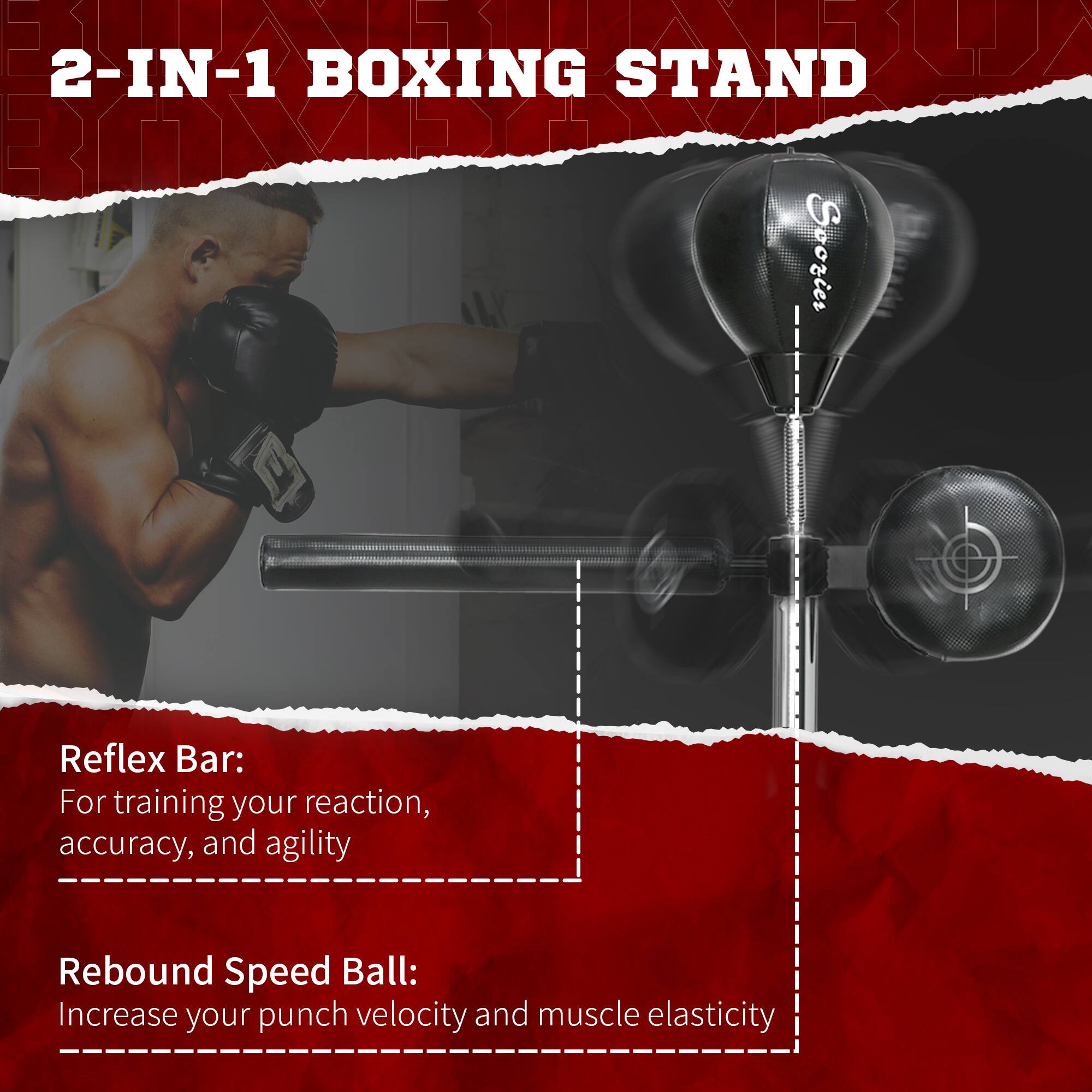 2-IN-1 BOXING STAND

Reflex Bar:
For training your reaction, accuracy, and agility

Rebound Speed Ball:
Increase your punch velocity and muscle elasticity