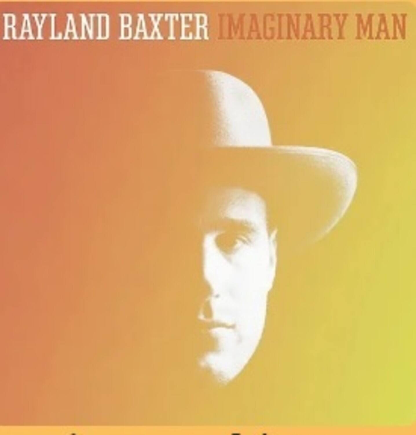 RAYLAND BAXTER  
IMAGINARY MAN