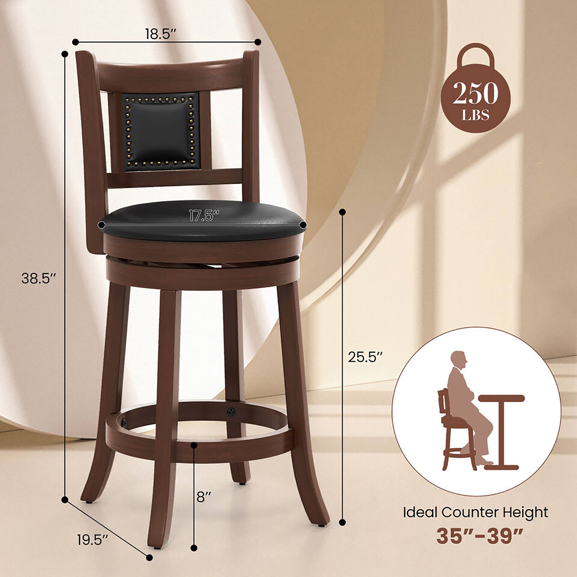 18.5", 17.5", 38.5", 19.5", 8", 25.5" - Dimensions of the chair

250 LBS - Weight capacity

Ideal Counter Height 35"-39" - Suitable height range for counters