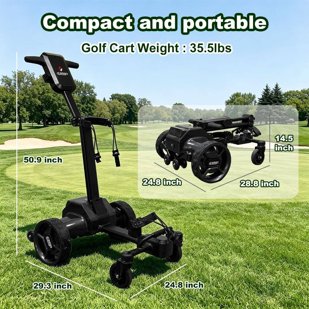 Compact and portable  
Golf Cart Weight: 35.5lbs  
Sungo  
50.9 inch  
14.5 inch  
24.8 inch  
28.8 inch  
Cango  
29.3 inch  
24.8 inch